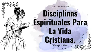 Capítulo 2. Disciplinas Espirituales Para La Vida Cristiana, Donald S. Whitney. (Audiolibro)