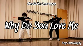 "Why Do You Love Me" - Charlotte Lawrence | Very Choreography (Covered by KA$H)