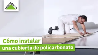 Cómo instalar una cubierta de policarbonato | LEROY MERLIN