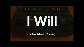 I WILL (Lyrics Video) | John Abat (Cover)