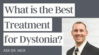 What is the Best Treatment for Dystonia?