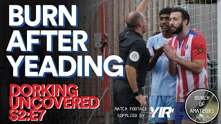 Dorking Uncovered S2:E7 | Burn After Yeading