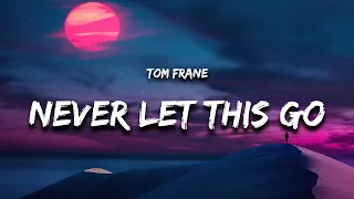 Tom Frane - Never Let This Go (Lyrics)