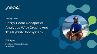 Training Series - Large-Scale Geospatial Analytics With Graphs And The PyData Ecosystem