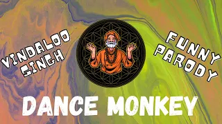 Dance Monkey Funny Indian Parody Remix | Vindaloo Singh