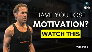 Have You Lost Motivation? WATCH THIS | Part 2 of 2