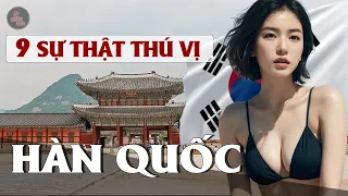 9 SỰ THẬT THÚ VỊ VỀ HÀN QUỐC | NGÀNH CÔNG NGHIỆP “HÁI RA TIỀN" | SEOUL KHÔNG CÒN LÀ THỦ ĐÔ