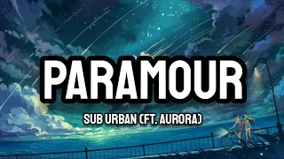 Sub Urban (Ft. AURORA) - PARAMOUR (Lyrics)