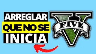 Cómo Arreglar GTA V Que No Se Inicia