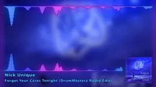 Nick Unique - Forget Your Cares Tonight (DrumMasterz Radio Edit)