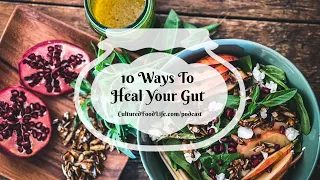 Podcast Episode 233: 10 Ways to Heal your Gut