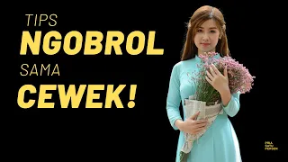 Tips NGOBROL sama CEWEK yang bikin lo jadi SPESIAL, beda dari cowok lainnya!