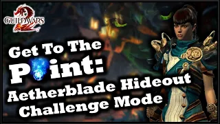 Aetherblade Hideout Challenge Mode - Guild Wars 2 GTTP Guide