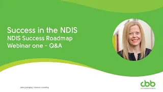 NDIS Success Webinar 1: Success in the NDIS Q&A