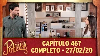 As Aventuras de Poliana | capítulo 467 - 27/02/20, completo