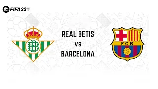 FIFA 22 - Real Betis vs Barcelona - LA LIGA Santander Full Match Gameplay