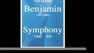 Arthur Benjamin (1893-1960) : Symphony (1945) 4/4