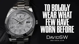 To Boldly Wear What Few Have Worn Before: Exploring the Rolex Day Date Meteorite with DavidSW