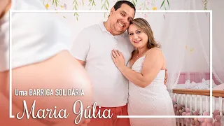 Uma BARRIGA SOLIDÁRIA - Maria Júlia