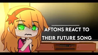 Aftons react to their future songs | Aftons | FNAF | past Aftons