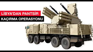 Pantsir Libya'dan nasıl kaçırıldı?