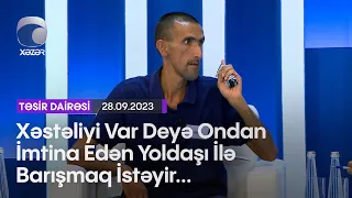 Xəstəliyi Var Deyə Ondan İmtina Edən Yoldaşı İlə Barışmaq İstəyir...