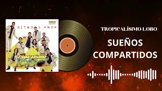 Tropicalísimo Lobo - Sueños Compartidos