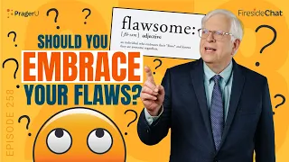 Fireside Chat Ep. 258 — Should You Embrace Your Flaws? | Fireside Chat