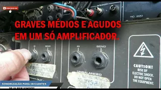 GRAVES MÉDIOS E AGUDOS EM UM SÓ AMPLIFICADOR|ATENÇÃO