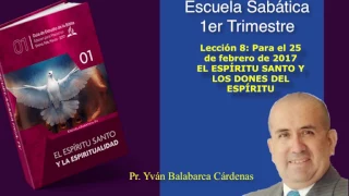 Pr. Yván Balabarca - Lección 8: EL ESPIRITU SANTO Y LOS DONES DEL ESPIRITU