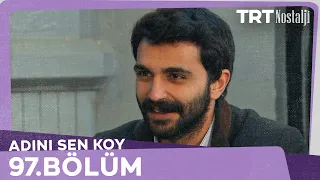 Adını Sen Koy 97.Bölüm