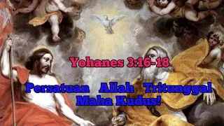 Renungan  Hari Raya Tritunggal Maha Kudus,4 juni mei 2023, Yohanes 3:16-18; Persatuan Tritunggal