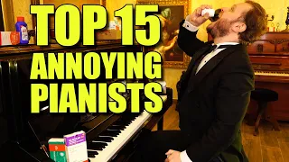 The 15 Most Annoying Pianists