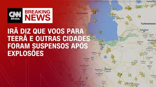 Irã diz que voos para Teerã e outras cidades foram suspensos após explosões | BREAKING NEWS