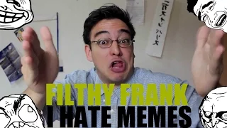 Filthy Frank: Я НЕНАВИЖУ МЕМЫ