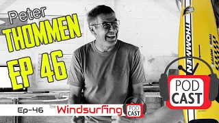 #46  - Peter Thommen - The Windsurfing Podcast