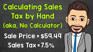 How to Calculate Sales Tax without a Calculator | Calculating Sales Tax by Hand | Math with Mr. J