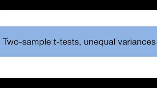 Topic 8.1: Two sample t-tests, unequal variance