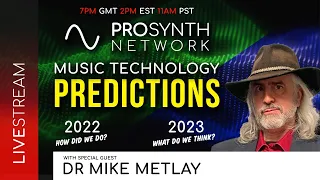 Pro Synth Network LIVE! - Episode 144 with Special Guest, Dr. Mike Metlay!
