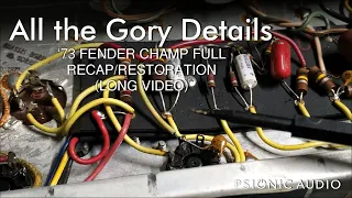 All the Gory Details | '73 Fender Champ Recap/Restoration (Long Video)