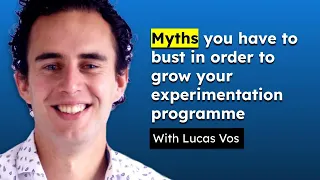 CRO Myths you have to bust in order to grow your experimentation programme ft. Lucas Vos