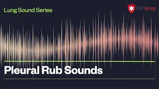 Pleural Rub Sounds - EMTprep.com