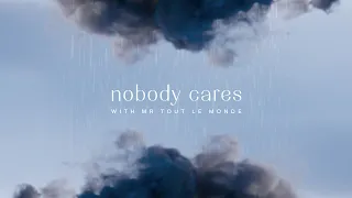 Lonely in the Rain & MR TOUT LE MONDE - Nobody Cares [Lyrics Video]