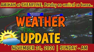 WEATHER UPDATE TODAY | PAG-ASA WEATHER UPDATE | NOVEMBER 21, 2021 | SUNDAY - AM