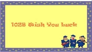 102B Wish You Luck( Farewell Song)