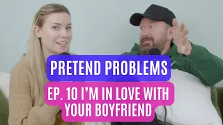 I'm in Love with Your Boyfriend | Pretend Problems Ep. 10