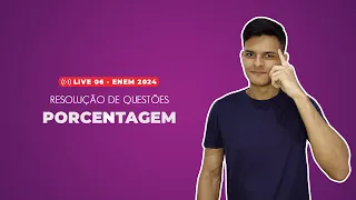 LIVE 06 - Matemática ENEM 2024 | Porcentagem