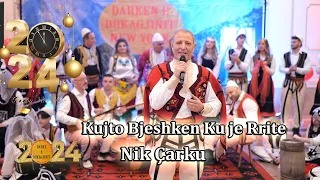 Nik Çarku - Kujto Bjeshken Ku je Rrite ( Darka e Dukagjinit 2024 )