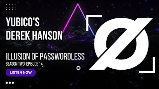 AZT: The Illusion of Passwordless With Yubico's Derek Hanson