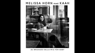 Melissa Horn | Du brukade kalla mig för baby (feat. Kaah)